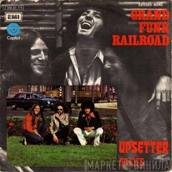 Grand Funk Railroad - Upsetter / No Lies