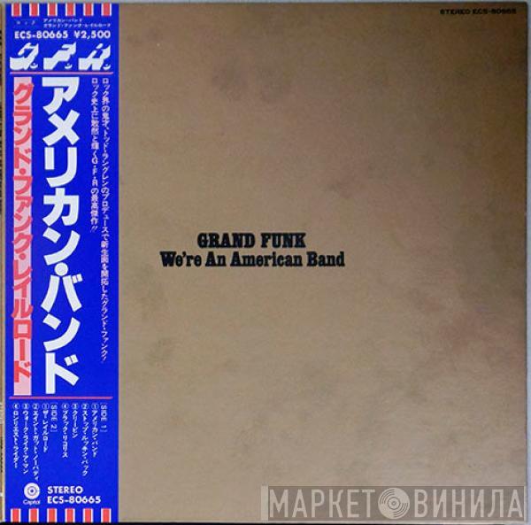  Grand Funk Railroad  - We're An American Band