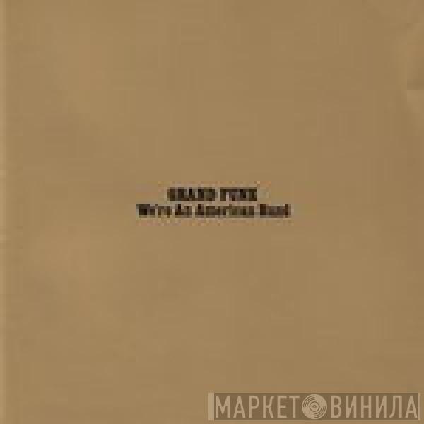  Grand Funk Railroad  - We're An American Band