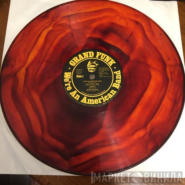  Grand Funk Railroad  - We're An American Band