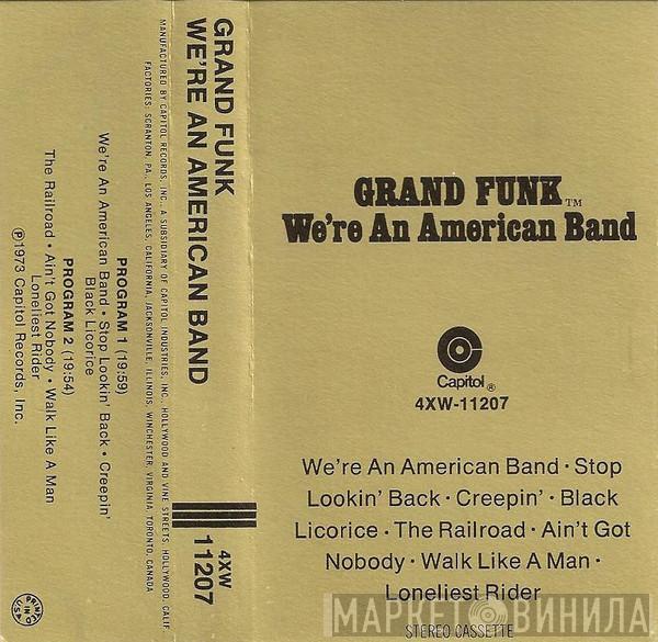  Grand Funk Railroad  - We're An American Band