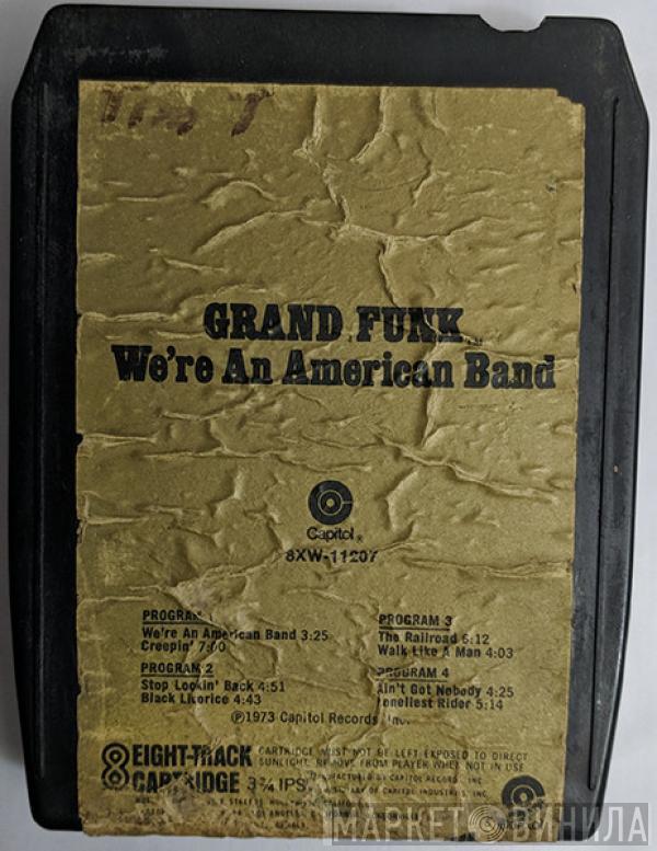  Grand Funk Railroad  - We're An American Band