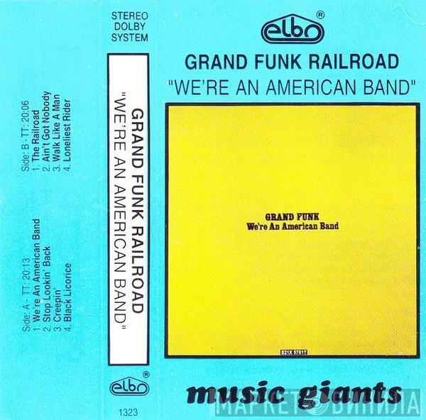  Grand Funk Railroad  - We're An American Band