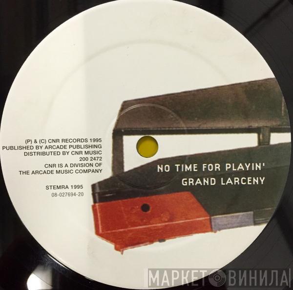 Grand Larceny - No Time For Playin'