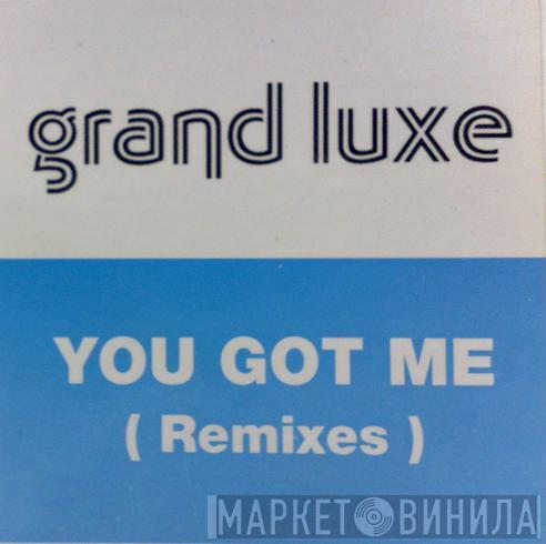 Grand Luxe - You Got Me (Remixes)