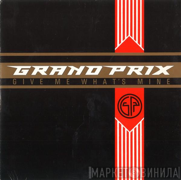 Grand Prix  - Give Me What's Mine