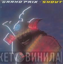Grand Prix  - Shout