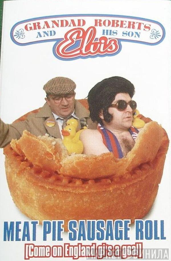 Grandad Roberts & His Son Elvis - Meat Pie,Sausage Roll