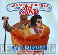 Grandad Roberts & His Son Elvis - Meat Pie,Sausage Roll