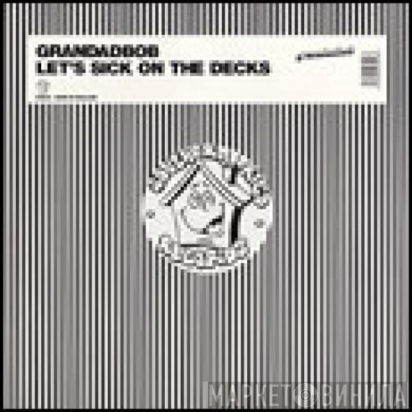 Grandadbob - Let's Sick On The Decks