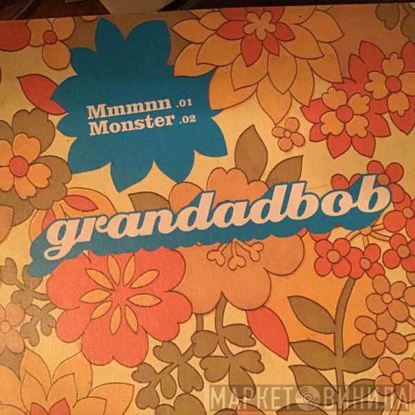 Grandadbob - Mmmnn / Monster