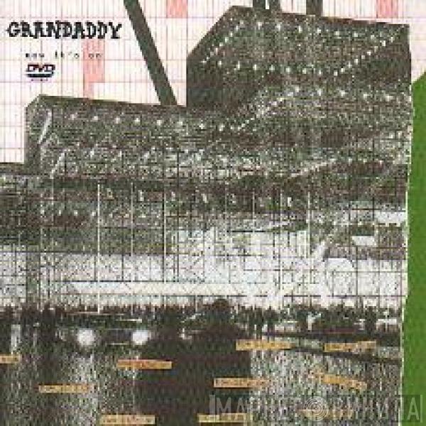 Grandaddy - Now It's On