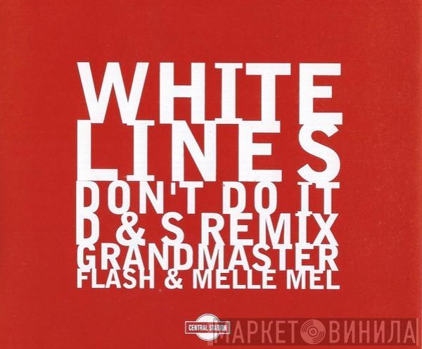  Grandmaster Flash & Melle Mel  - White Lines (Don't Do It) (D & S Remix)