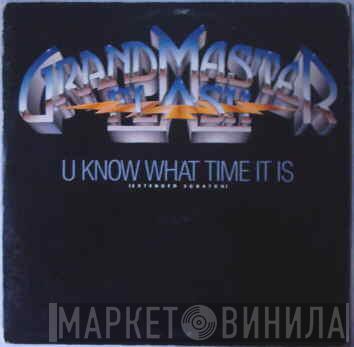 Grandmaster Flash - U Know What Time It Is