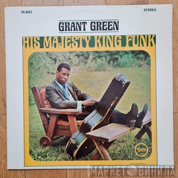  Grant Green  - His Majesty, King Funk