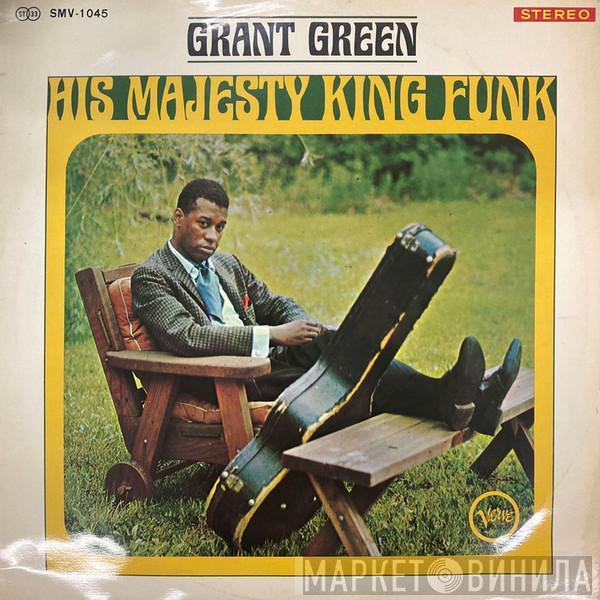  Grant Green  - His Majesty, King Funk