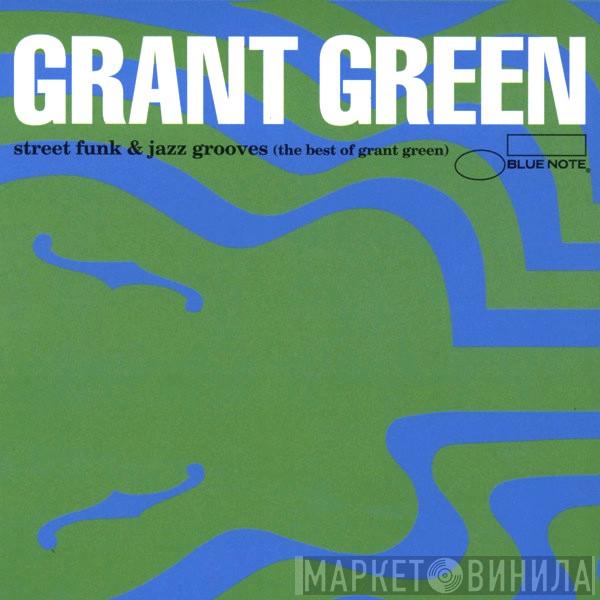 Grant Green - Street Funk & Jazz Grooves (The Best Of Grant Green)