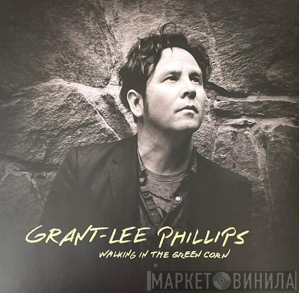 Grant Lee Phillips - Walking In The Green Corn