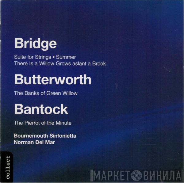 Granville Bantock, Frank Bridge, George Butterworth, Bournemouth Sinfonietta, Norman Del Mar - Orchestral Works