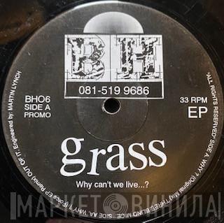 Grass  - Why Cant We Live...?