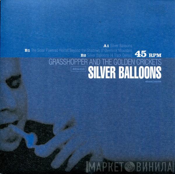 Grasshopper And The Golden Crickets - Silver Balloons