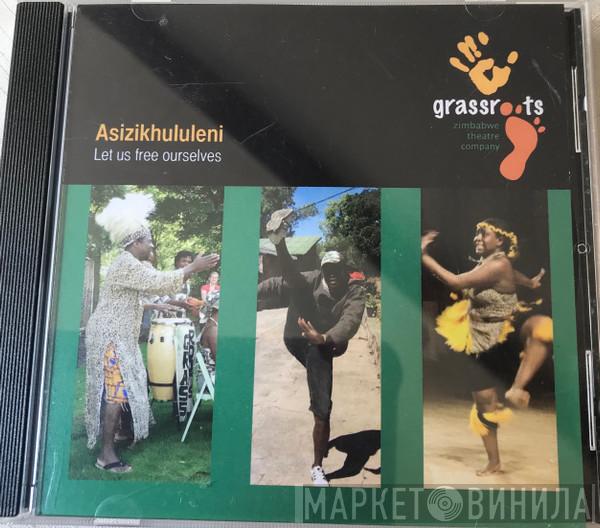 Grassroots Zimbabwe Theatre Company - Asizikhululeni Let Us Free Ourselves