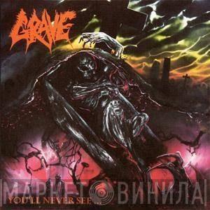 Grave  - You'll Never See...