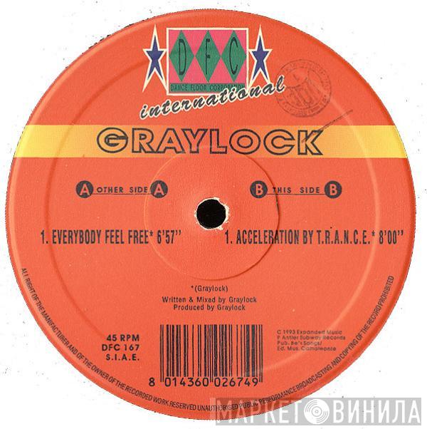 Graylock - Everybody Feel Free / Acceleration By T.R.A.N.C.E.