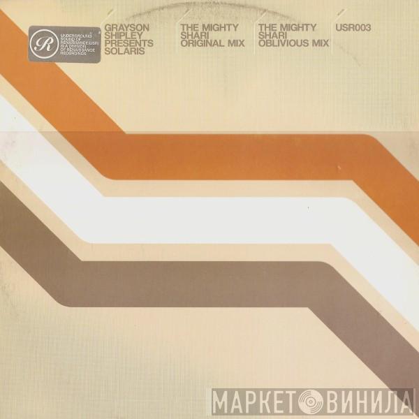 Grayson Shipley, Solaris  - The Mighty Shari