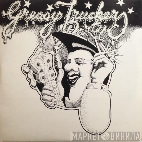  - Greasy Truckers Party
