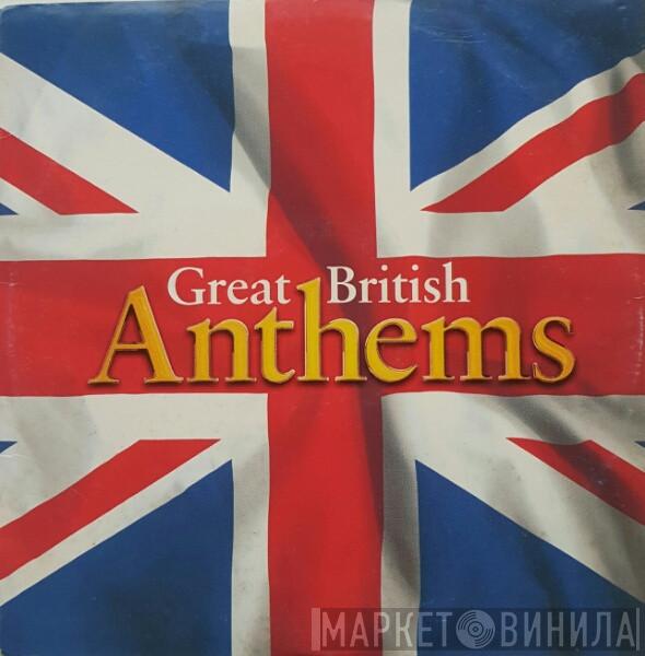  - Great British Anthems