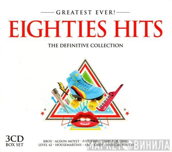  - Greatest Ever! Eighties Hits (The Definitive Collection)