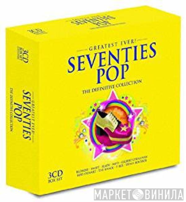  - Greatest Ever! Seventies Pop (The Definitive Collection)