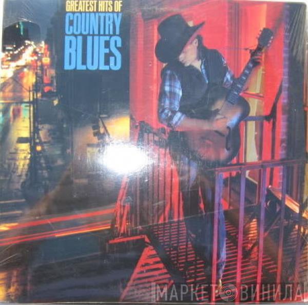  - Greatest Hits Of Country Blues