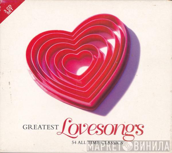  - Greatest Lovesongs 54 All Time Classics