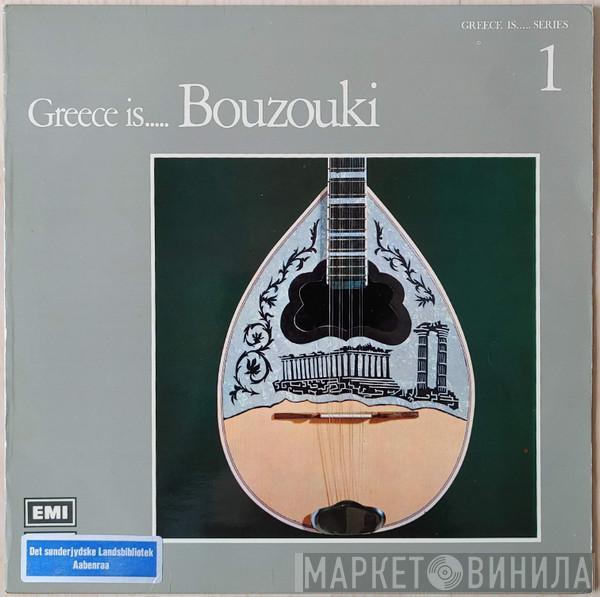  - Greece Is...Bouzouki