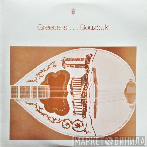  - Greece Is...Bouzouki