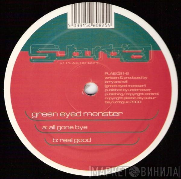 Green Eyed Monster - All Gone Bye / Real Good
