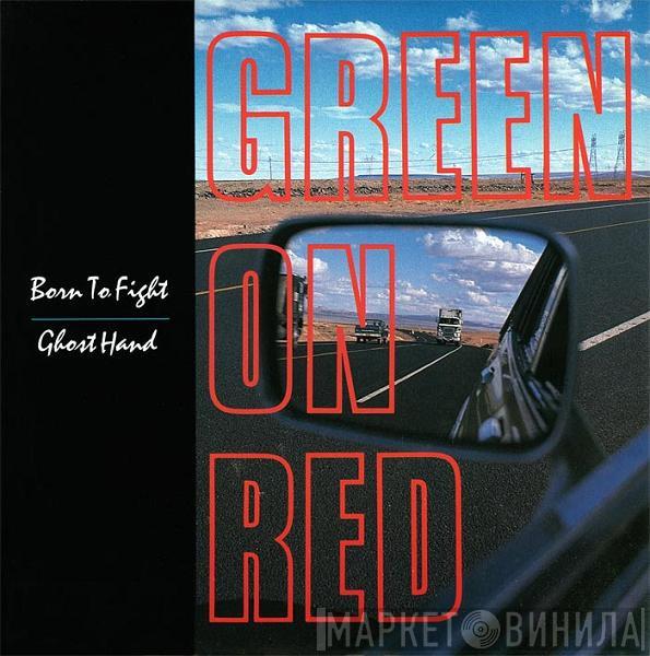 Green On Red - Born To Fight
