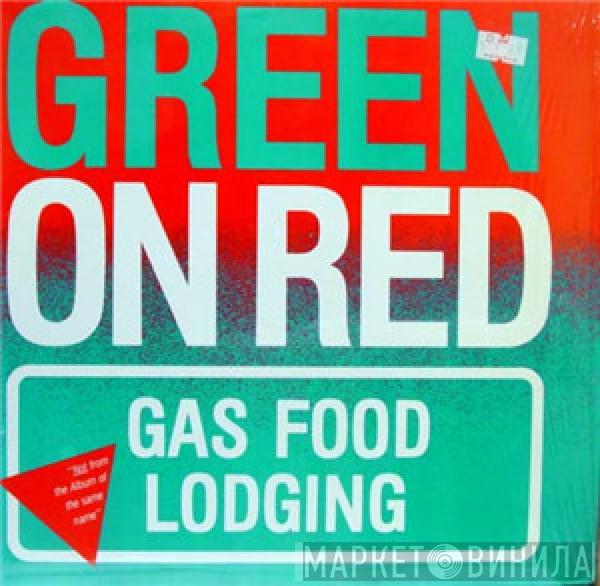 Green On Red - Gas Food Lodging
