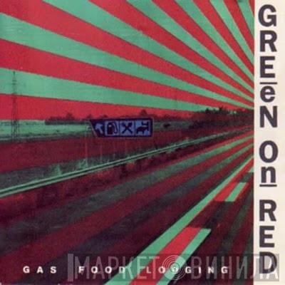 Green On Red - Gas Food Lodging