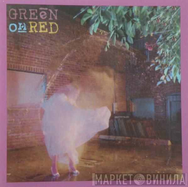 Green On Red - Gravity Talks
