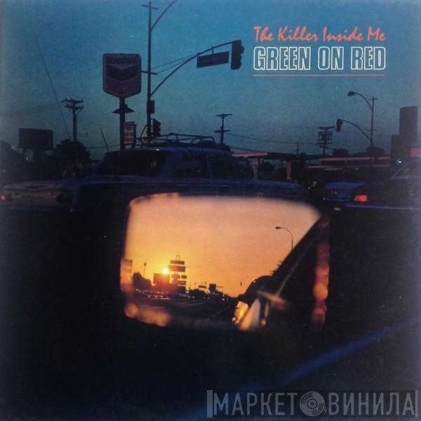 Green On Red - The Killer Inside Me