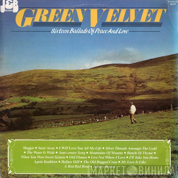  - Green Velvet (Sixteen Ballads Of Peace And Love)