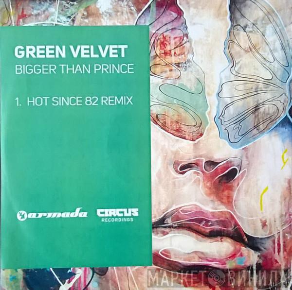  Green Velvet  - Bigger Than Prince (Hot Since 82 Remix)