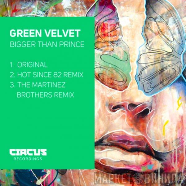  Green Velvet  - Bigger Than Prince