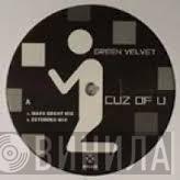 Green Velvet - Cuz Of U