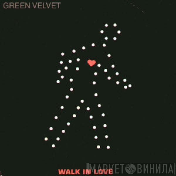 Green Velvet - Walk In Love