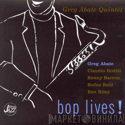 - Greg Abate Quintet , Greg Abate , Claudio Roditi , Kenny Barron , Rufus Reid  Ben Riley  - Bop Lives!