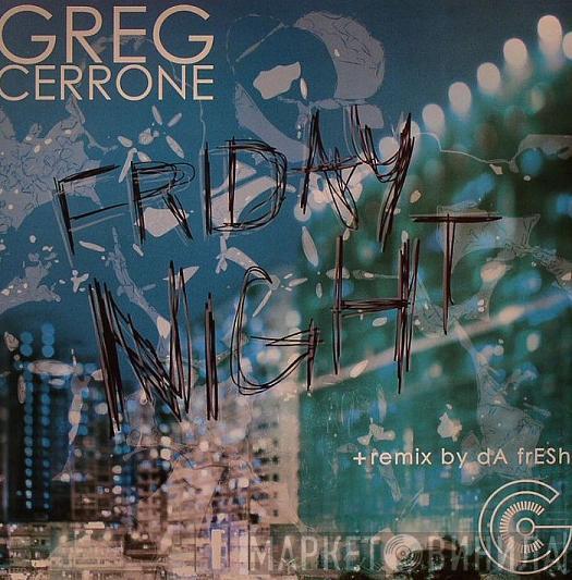 Greg Cerrone - Friday Night